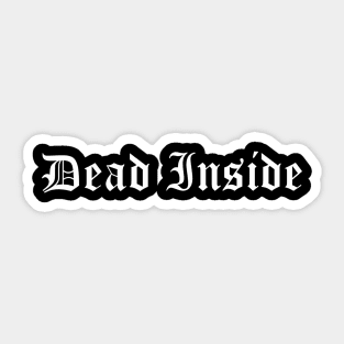 Dead Inside Old Gothic English Black Horror Halloween Shirt Sticker Mug and More Sticker